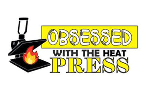 Obsessed With The Heat Press