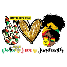 Load image into Gallery viewer, Peace Love Juneteenth | Black History | Juneteenth | Ready to Press Sublimation Design | Sublimation Transfer | Obsessed With The Heat Press ™