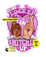 Load image into Gallery viewer, If we locked in aint no switchin up (PINK) | Ready to Press Sublimation Design | Sublimation Transfer | Obsessed With The Heat Press ™