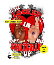 Load image into Gallery viewer, If we locked in aint no switchin up (RED) | Ready to Press Sublimation Design | Sublimation Transfer | Obsessed With The Heat Press ™