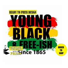 Load image into Gallery viewer, Young Black Freeish | Black History | Juneteenth | Ready to Press Sublimation Design | Sublimation Transfer | Obsessed With The Heat Press ™