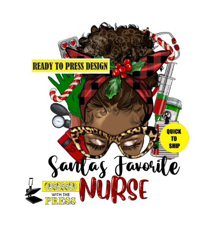 Santas Favorite Nurse | Messy Bun | Ready to Press Sublimation Design | Sublimation Transfer | Obsessed With The Heat Press ™