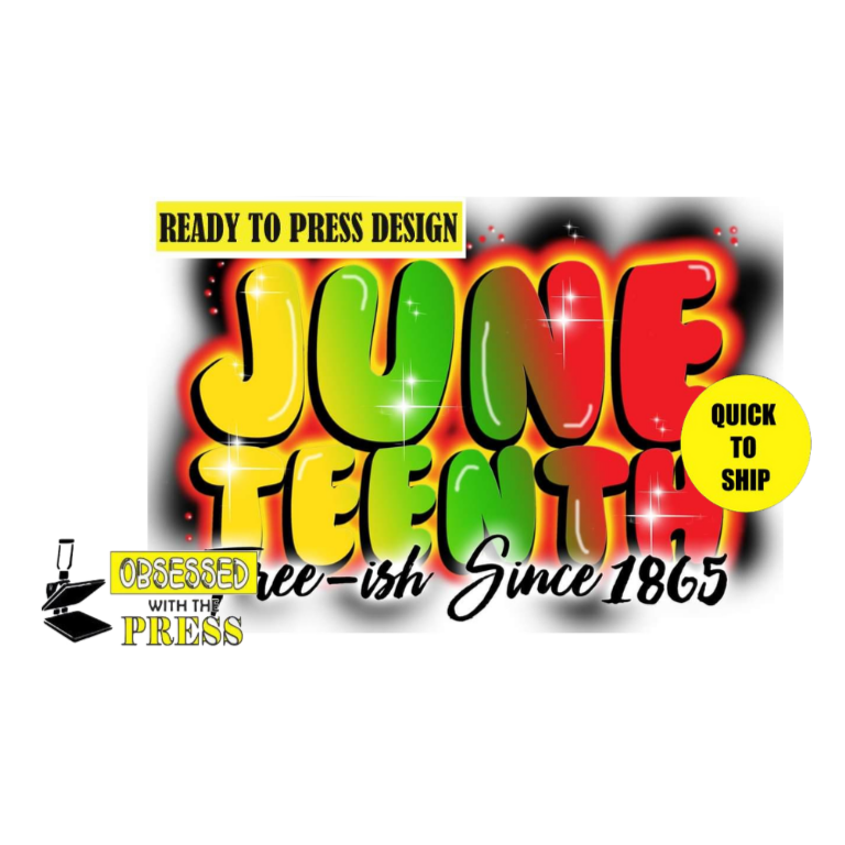 Juneteenth | Ready to Press Sublimation Design | Sublimation Transfer | Obsessed With The Heat Press ™