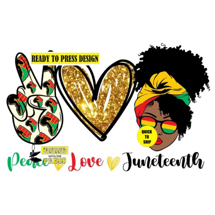 Peace Love Juneteenth | Black History | Juneteenth | Ready to Press Sublimation Design | Sublimation Transfer | Obsessed With The Heat Press ™