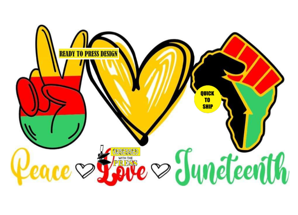 Love Peace Juneteenth | Black History | Juneteenth | Ready to Press Sublimation Design | Sublimation Transfer | Obsessed With The Heat Press ™