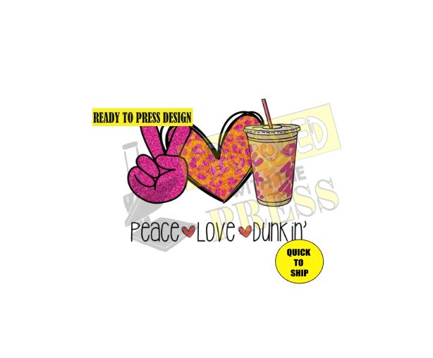 Peace Love Dunkin | Dunkin | Ready to Press Sublimation Design | Sublimation Transfer | Obsessed With The Heat Press ™