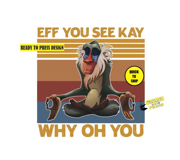 Eff You See Kay Why Oh You | Ready to Press Sublimation Design | Sublimation Transfer | Obsessed With The Heat Press ™