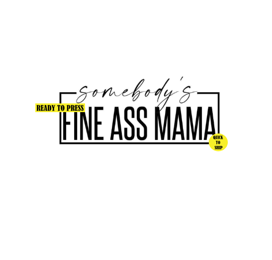 Somebodys Fine Ass Mama | Digital File | Digital Download | Obsessed With The Heat Press ™