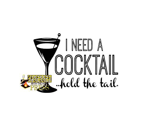 I Need A Cocktail | Digital File | Digital Download | Obsessed With The Heat Press ™