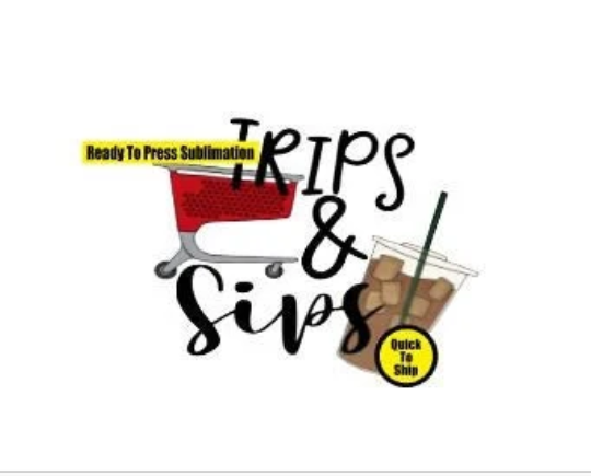 Sips And Trips | Ready to Press Sublimation Design | Sublimation Transfer | Obsessed With The Heat Press ™