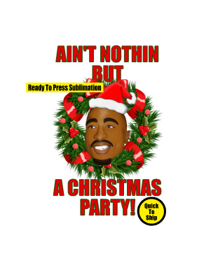 Tupac Christmas | Nipsey | Pac | Ready to Press Sublimation Design | Sublimation Transfer | Obsessed With The Heat Press ™